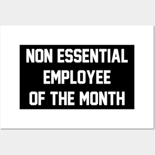 Non Essential Employee Of The Month Posters and Art